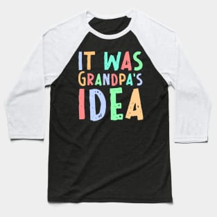 It was Grandpa's Idea Baseball T-Shirt